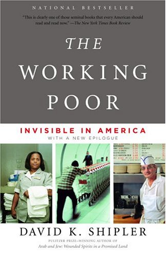 "The Working Poor: Invisible in America," by David K. Shipler (2005), cover.