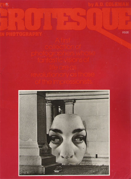 A. D. Coleman, "The Grotesque in Photography (1977), cover.