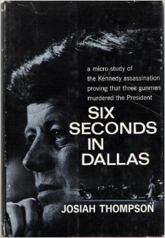 Josiah Thompson, Six Seconds in Dallas (1967), cover.