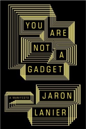 Jaron Lanier, You Are Not a Gadget (2010), cover.