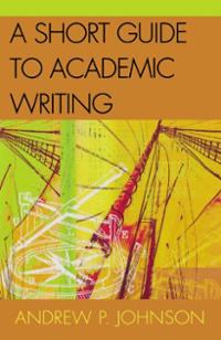 Andrew P. Johnson, "A Short Guide to Academic Writing" (2003), cover