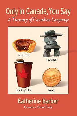 Katherine Barber, "Only in Canada, You Say," by (2007), cover