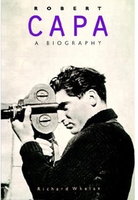 Richard Whelan, "Robert Capa: A Biography" (1994), cover.