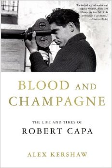 Alex Kershaw, "Blood and Champagne: The Life and Times of Robert Capa" (2003), cover