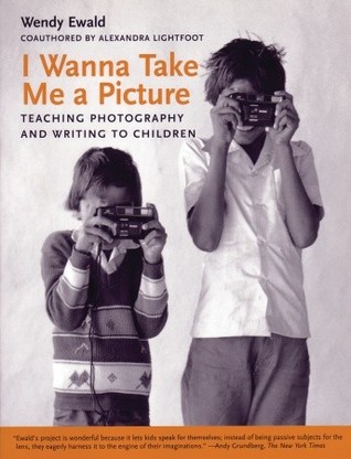 Wendy Ewald, I Wanna Take Me a Picture (2002), cover
