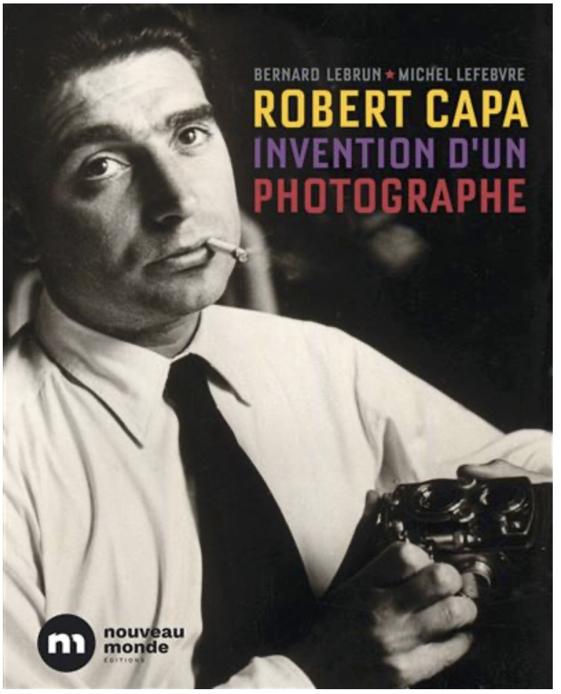 Robert Capa, invention d'un photographe, Bernard Lebrun & Michel Lefebvre (2025), cover